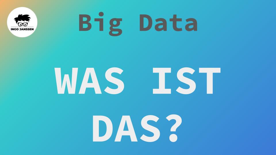 Was ist Big Data?