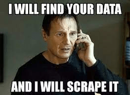 Meme mit Liam Neeson, dass ausdrückt, dass alle Daten irgendwie gefunden und gescrapted werden können.